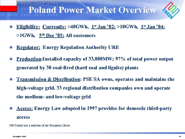 Poland Power Market Overview l Eligibility: Currently: >40 GWh, 1 st Jan ’ 02: