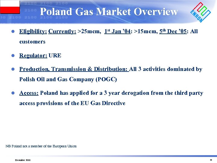 Poland Gas Market Overview l Eligibility: Currently: >25 mcm, 1 st Jan ’ 04: