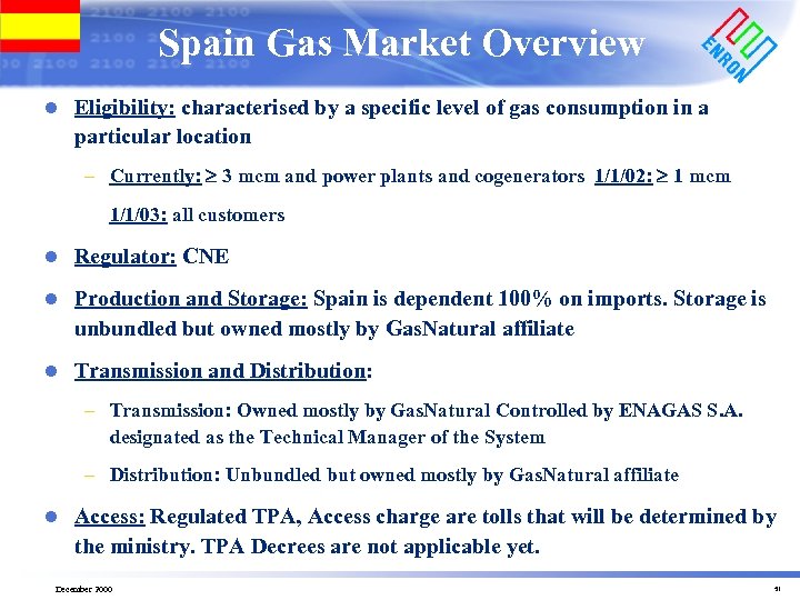 Spain Gas Market Overview l Eligibility: characterised by a specific level of gas consumption