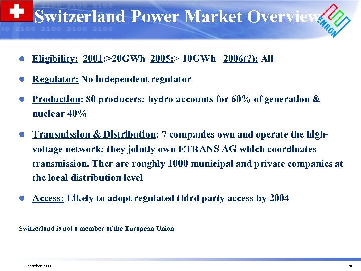 Switzerland Power Market Overview l Eligibility: 2001: >20 GWh 2005: > 10 GWh 2006(?