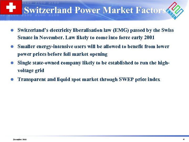 Switzerland Power Market Factors l Switzerland’s electricity liberalisation law (EMG) passed by the Swiss