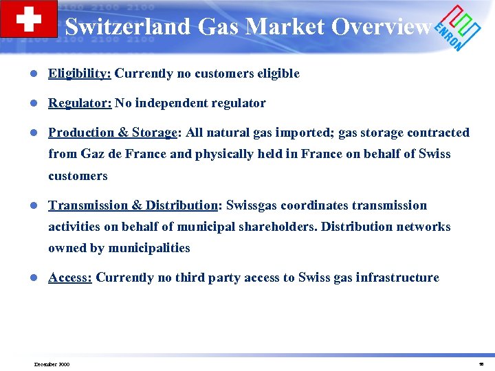 Switzerland Gas Market Overview l Eligibility: Currently no customers eligible l Regulator: No independent