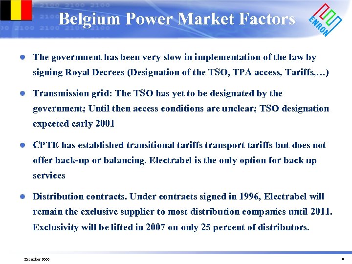 Belgium Power Market Factors l The government has been very slow in implementation of