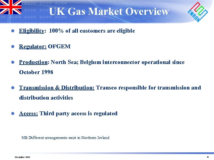 UK Gas Market Overview l Eligibility: 100% of all customers are eligible l Regulator: