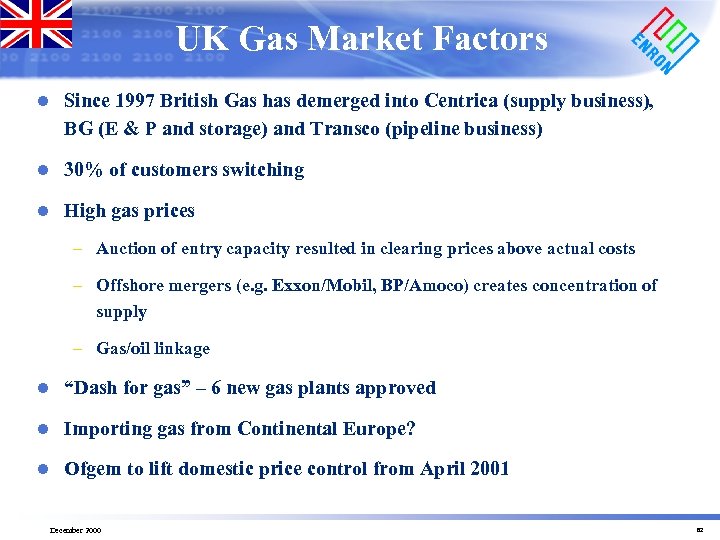 UK Gas Market Factors l Since 1997 British Gas has demerged into Centrica (supply