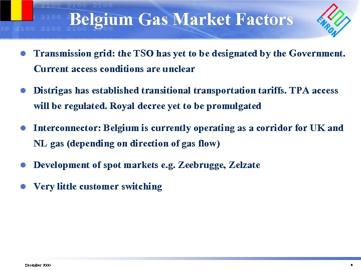 Belgium Gas Market Factors l Transmission grid: the TSO has yet to be designated