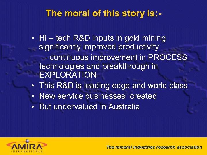 The moral of this story is: • Hi – tech R&D inputs in gold