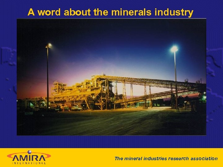 A word about the minerals industry The mineral industries research association 