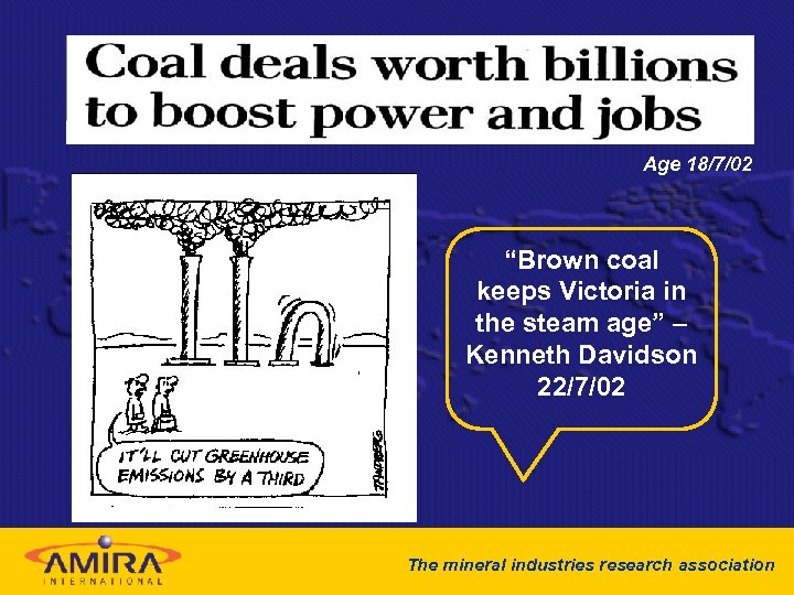 Age 18/7/02 “Brown coal keeps Victoria in the steam age” – Kenneth Davidson 22/7/02