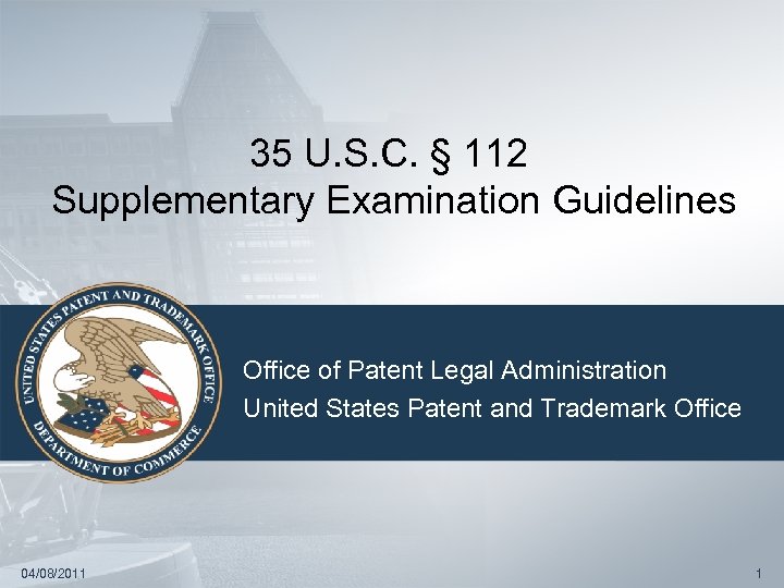 35 U. S. C. § 112 Supplementary Examination Guidelines Office of Patent Legal Administration