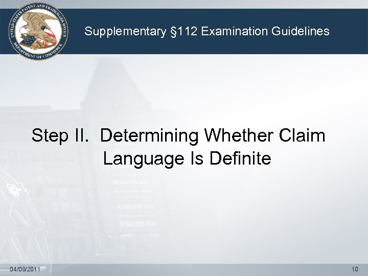 Supplementary § 112 Examination Guidelines Step II. Determining Whether Claim Language Is Definite 04/08/2011