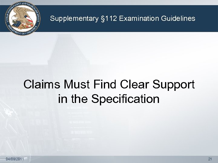 Supplementary § 112 Examination Guidelines Claims Must Find Clear Support in the Specification 04/08/2011