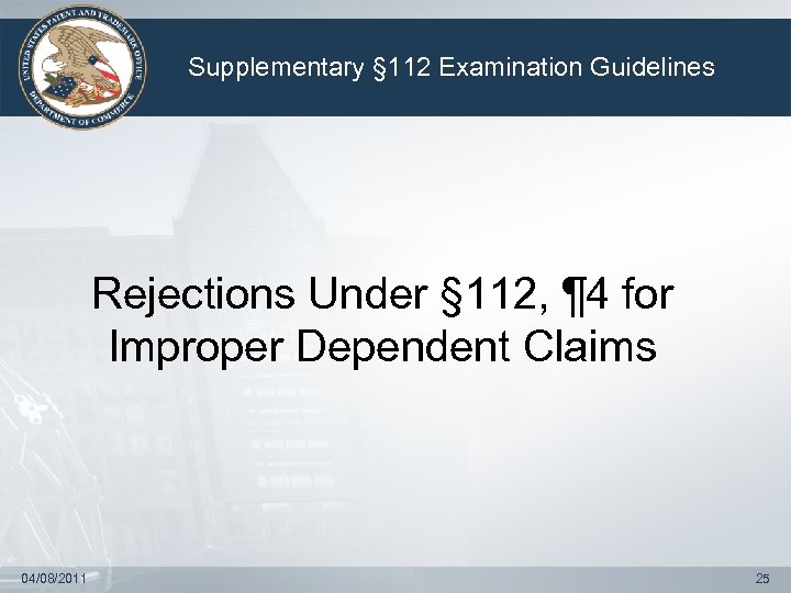 Supplementary § 112 Examination Guidelines Rejections Under § 112, ¶ 4 for Improper Dependent