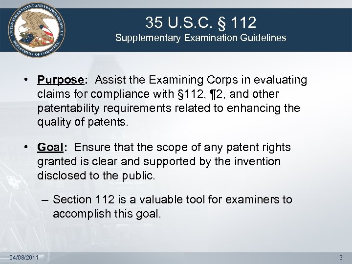 35 U. S. C. § 112 Supplementary Examination Guidelines • Purpose: Assist the Examining