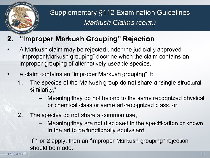 Supplementary § 112 Examination Guidelines Markush Claims (cont. ) 2. “Improper Markush Grouping” Rejection