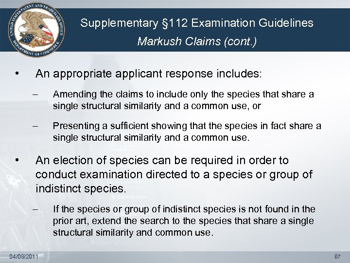 Supplementary § 112 Examination Guidelines Markush Claims (cont. ) • An appropriate applicant response