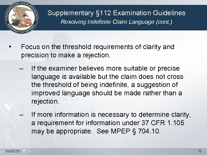 Supplementary § 112 Examination Guidelines Resolving Indefinite Claim Language (cont. ) • Focus on