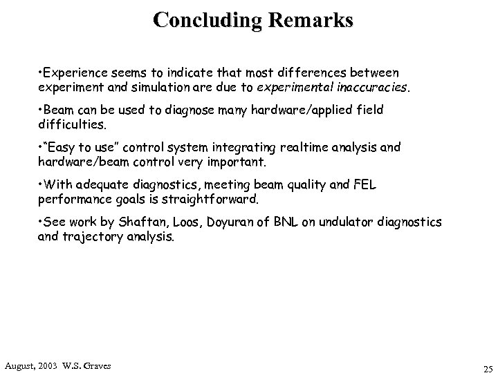 Concluding Remarks • Experience seems to indicate that most differences between experiment and simulation