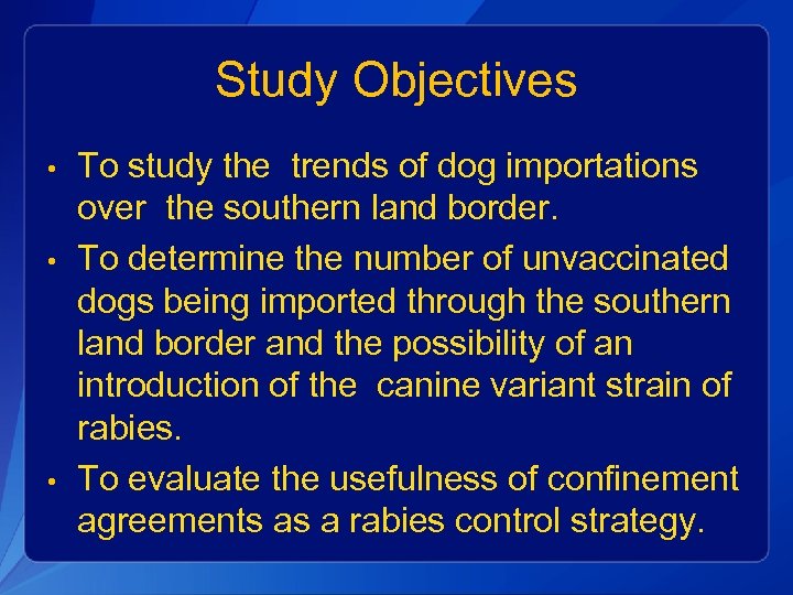 Study Objectives • • • To study the trends of dog importations over the