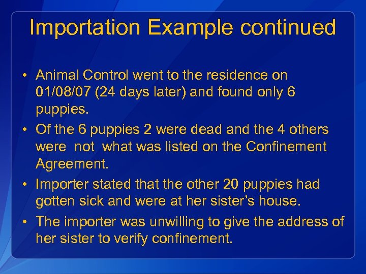 Importation Example continued • Animal Control went to the residence on 01/08/07 (24 days