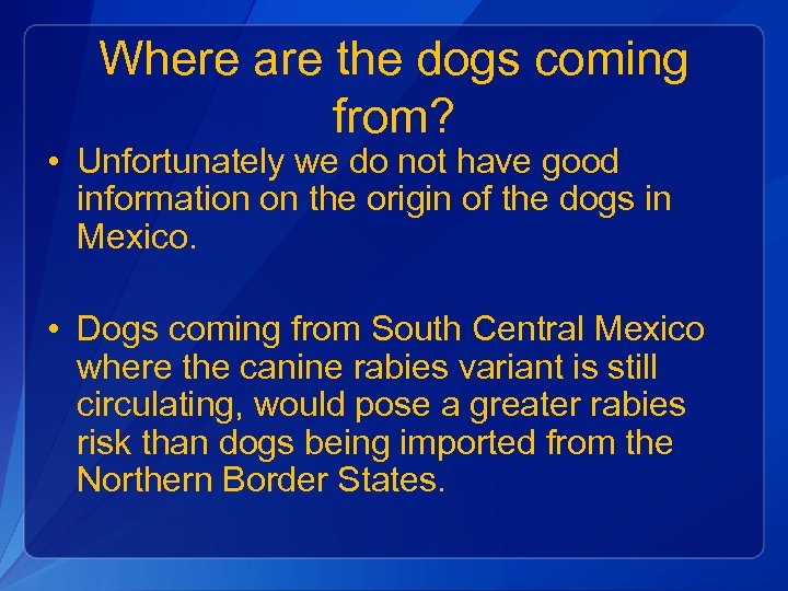 Where are the dogs coming from? • Unfortunately we do not have good information