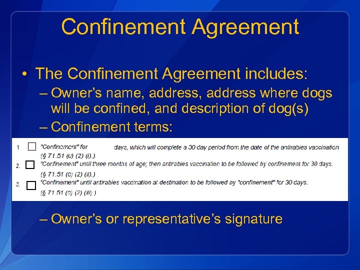 Confinement Agreement • The Confinement Agreement includes: – Owner’s name, address where dogs will