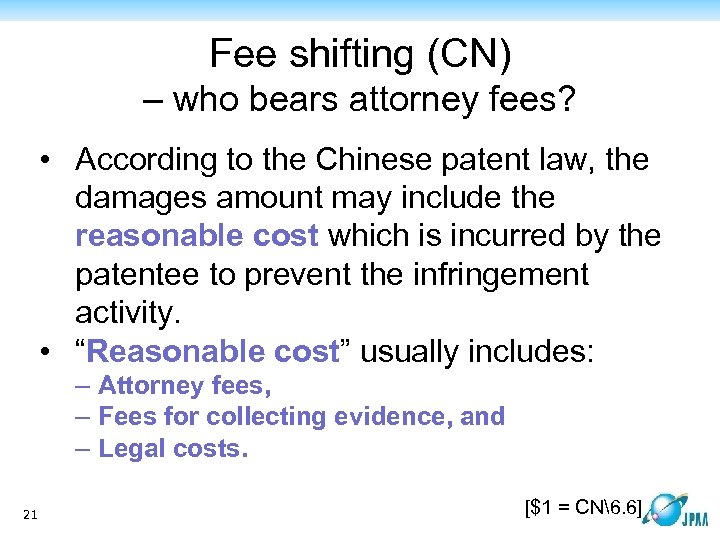 Fee shifting (CN) – who bears attorney fees? • According to the Chinese patent