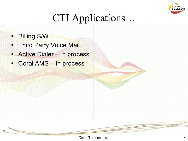 CTI Applications… • • Billing S/W Third Party Voice Mail Active Dialer – In