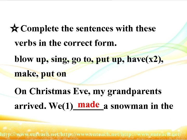 ☆ Complete the sentences with these verbs in the correct form. blow up, sing,