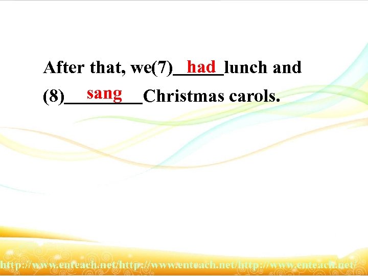 After that, we(7) had lunch and (8) sang Christmas carols. 