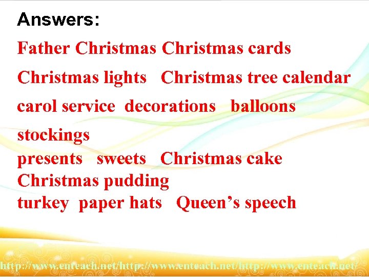 Answers: Father Christmas cards Christmas lights Christmas tree calendar carol service decorations balloons stockings