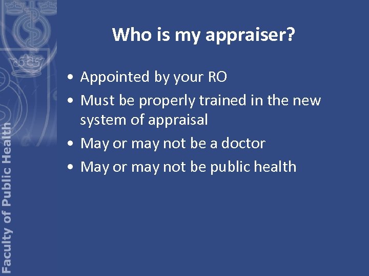 Who is my appraiser? • Appointed by your RO • Must be properly trained