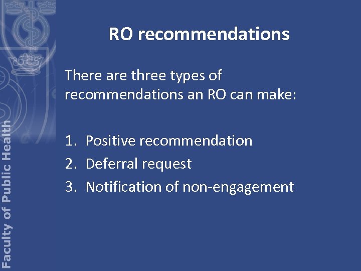 RO recommendations There are three types of recommendations an RO can make: 1. Positive