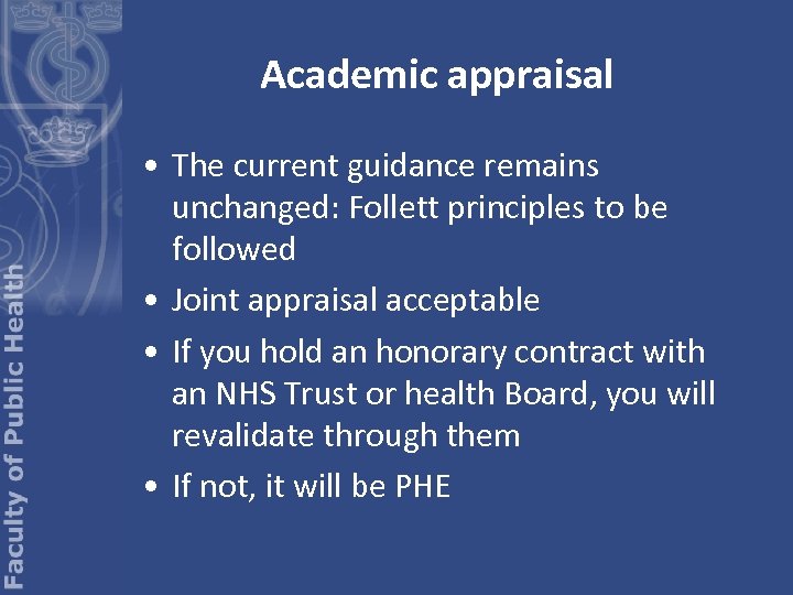 Academic appraisal • The current guidance remains unchanged: Follett principles to be followed •