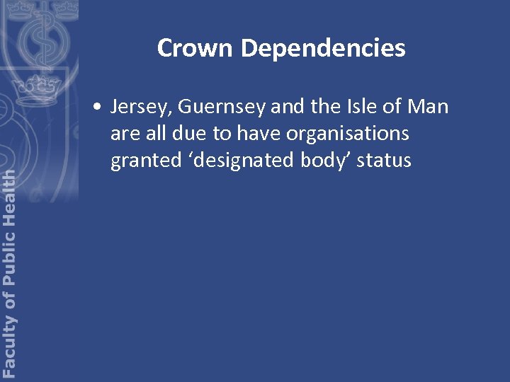 Crown Dependencies • Jersey, Guernsey and the Isle of Man are all due to