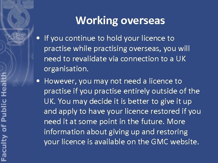 Working overseas • If you continue to hold your licence to practise while practising