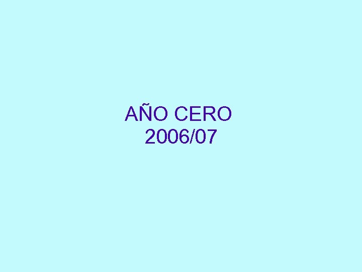 AÑO CERO 2006/07 