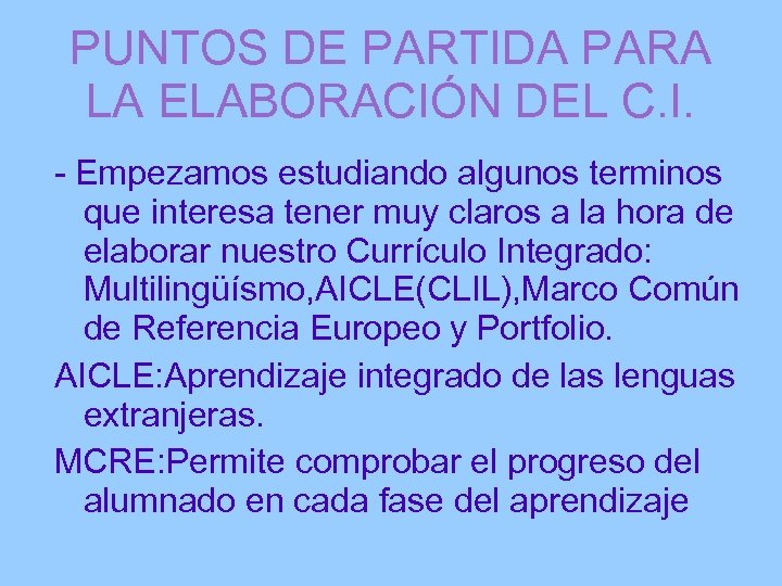 PUNTOS DE PARTIDA PARA LA ELABORACIÓN DEL C. I. - Empezamos estudiando algunos terminos