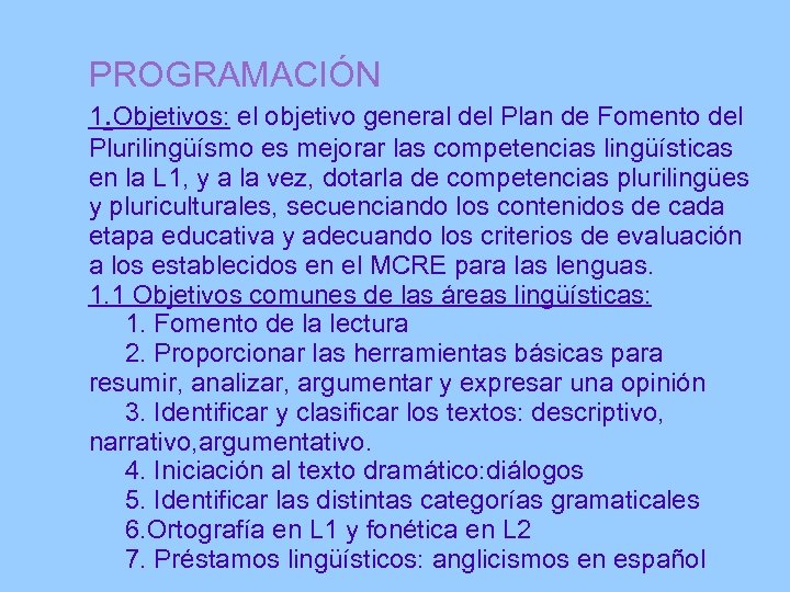 PROGRAMACIÓN 1. Objetivos: el objetivo general del Plan de Fomento del Plurilingüísmo es mejorar