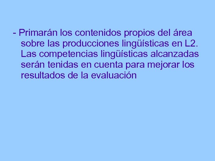 - Primarán los contenidos propios del área sobre las producciones lingüísticas en L 2.