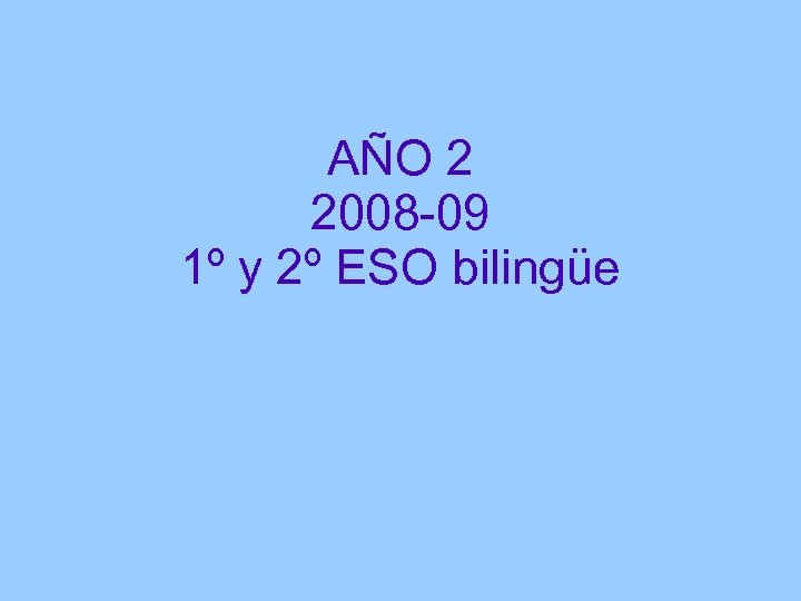 AÑO 2 2008 -09 1º y 2º ESO bilingüe 