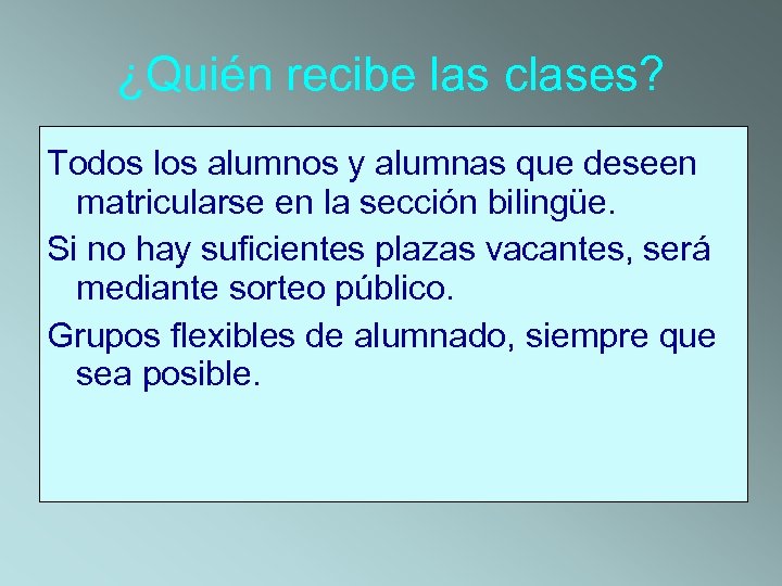 ¿Quién recibe las clases? Todos los alumnos y alumnas que deseen matricularse en la