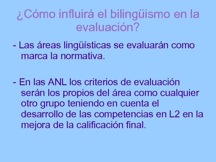 ¿Cómo influirá el bilingüismo en la evaluación? - Las áreas lingüísticas se evaluarán como