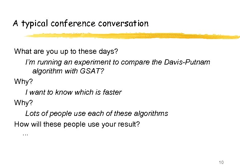 A typical conference conversation What are you up to these days? I’m running an