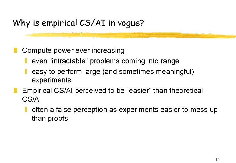 Why is empirical CS/AI in vogue? z Compute power ever increasing y even “intractable”