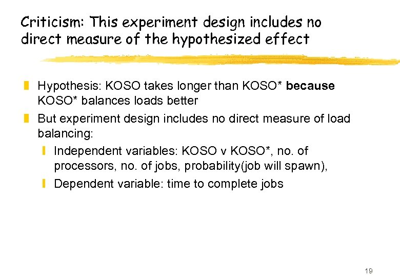 Criticism: This experiment design includes no direct measure of the hypothesized effect z Hypothesis: