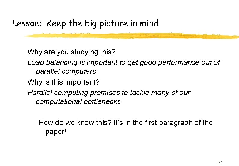 Lesson: Keep the big picture in mind Why are you studying this? Load balancing