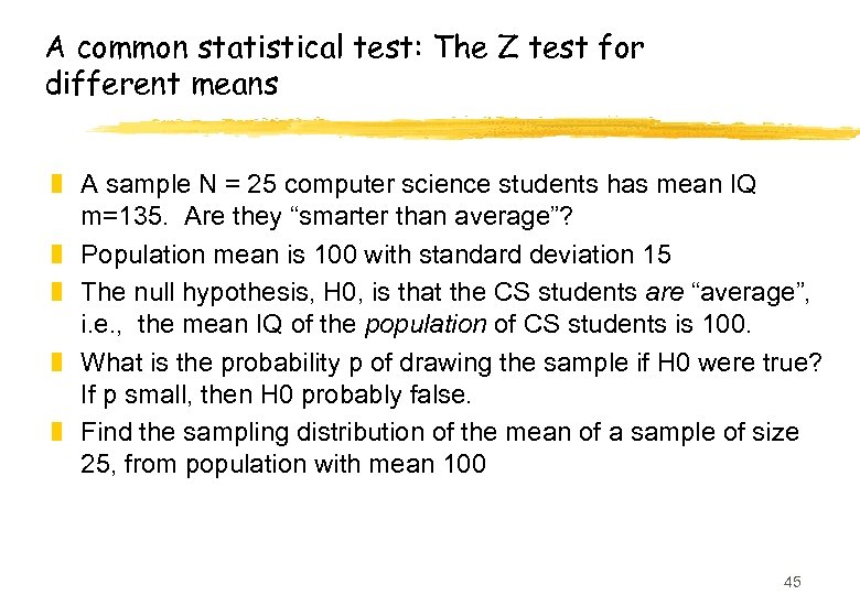 A common statistical test: The Z test for different means z A sample N