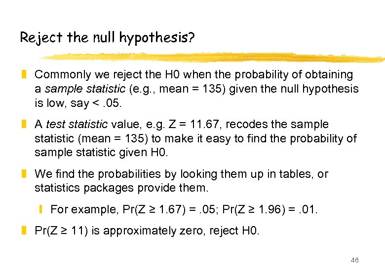 Reject the null hypothesis? z Commonly we reject the H 0 when the probability