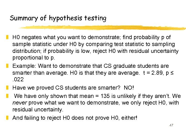 Summary of hypothesis testing z H 0 negates what you want to demonstrate; find